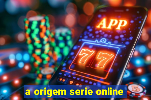 a origem serie online